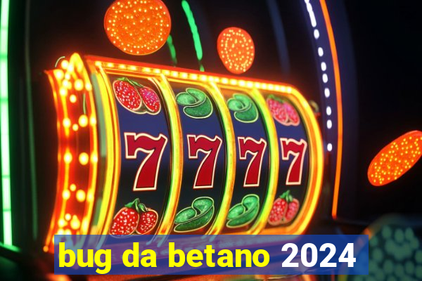 bug da betano 2024