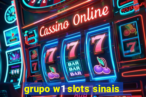 grupo w1 slots sinais