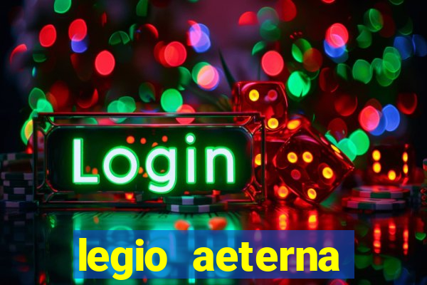 legio aeterna victrix letra