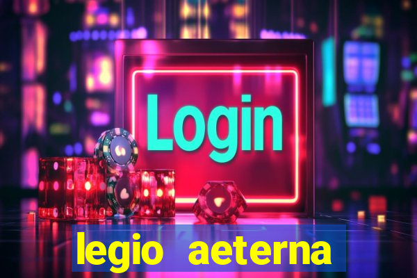 legio aeterna victrix letra