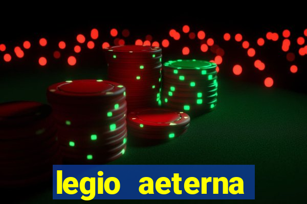 legio aeterna victrix letra