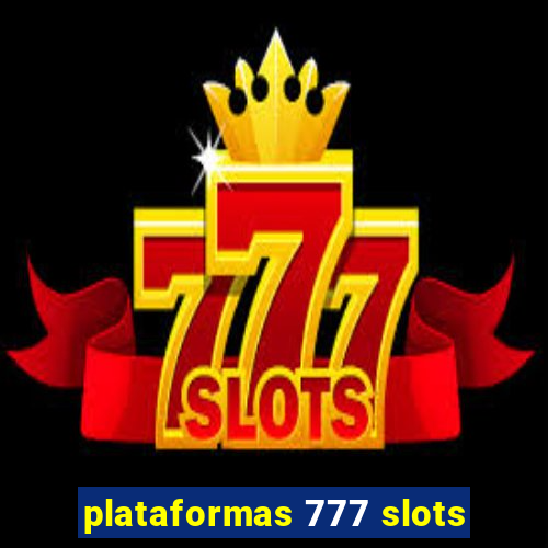 plataformas 777 slots