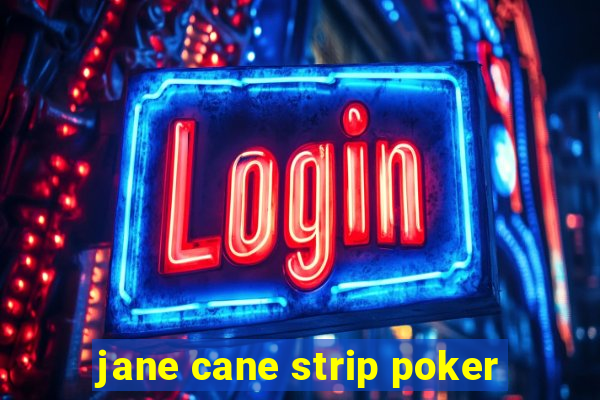 jane cane strip poker