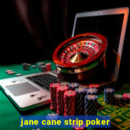 jane cane strip poker