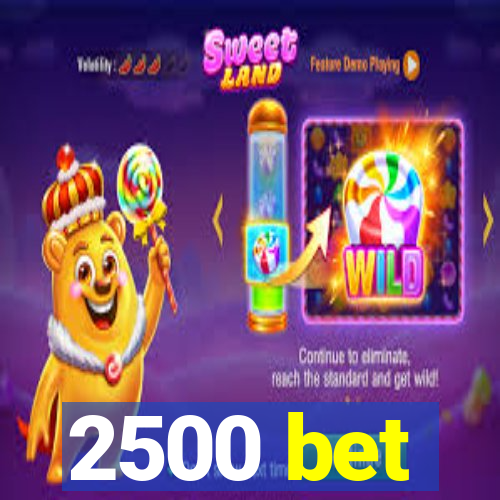 2500 bet