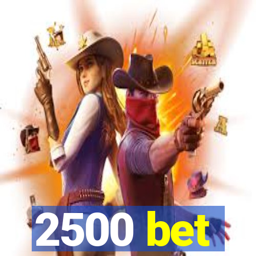 2500 bet