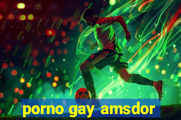 porno gay amsdor