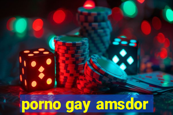 porno gay amsdor