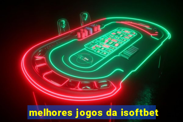 melhores jogos da isoftbet