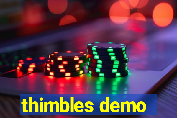 thimbles demo