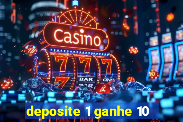 deposite 1 ganhe 10