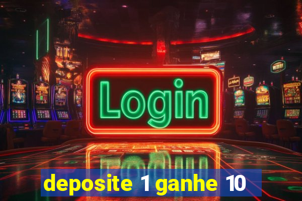 deposite 1 ganhe 10