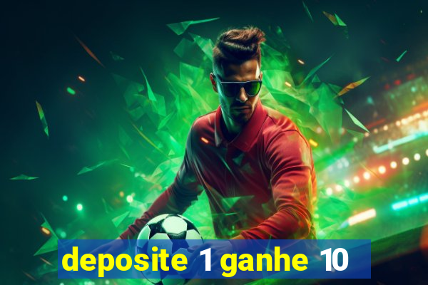 deposite 1 ganhe 10