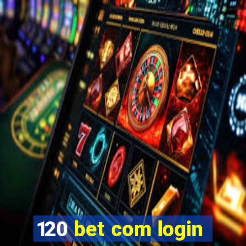 120 bet com login