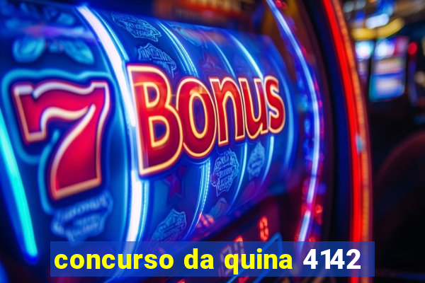 concurso da quina 4142