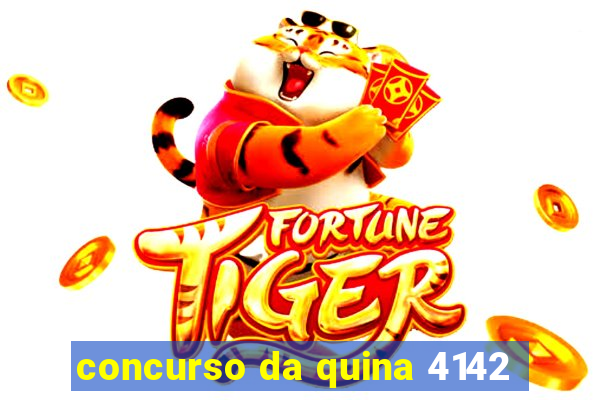 concurso da quina 4142