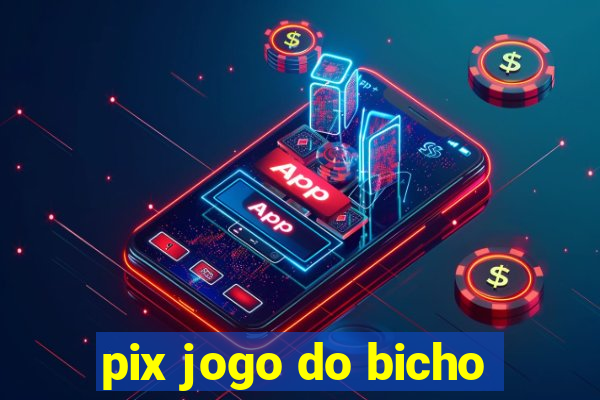 pix jogo do bicho