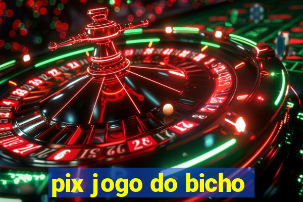 pix jogo do bicho