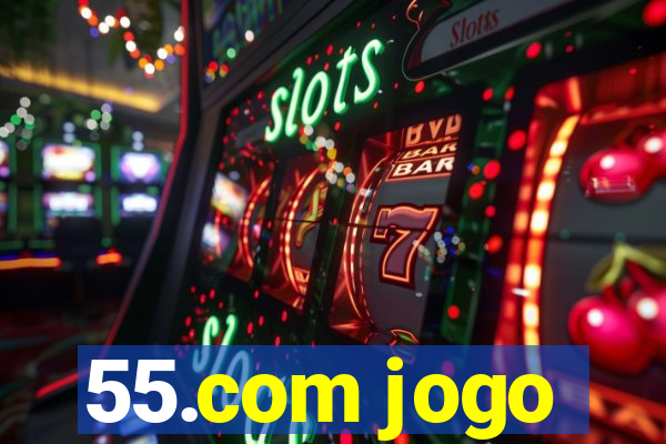 55.com jogo