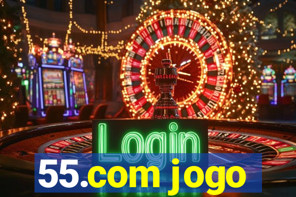 55.com jogo