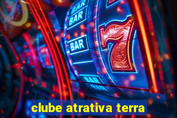 clube atrativa terra