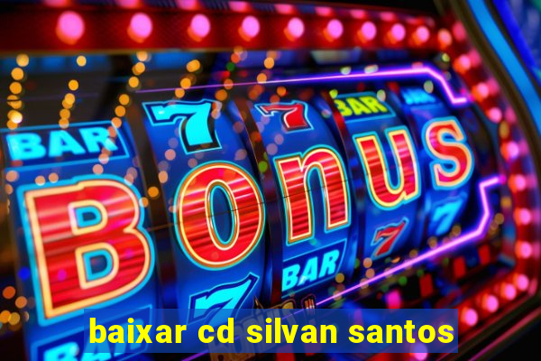 baixar cd silvan santos