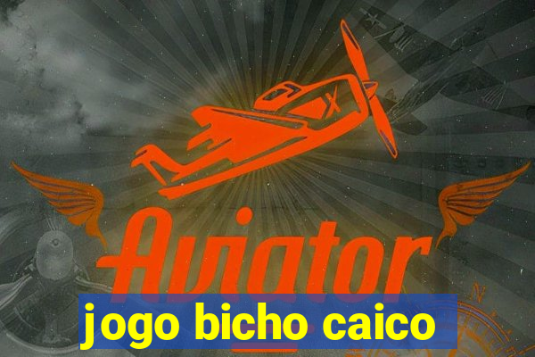 jogo bicho caico