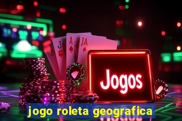 jogo roleta geografica