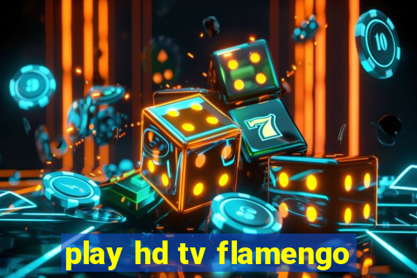 play hd tv flamengo