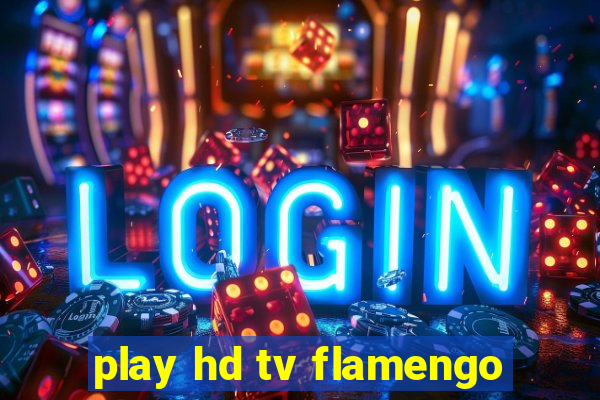 play hd tv flamengo