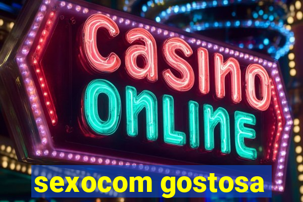 sexocom gostosa