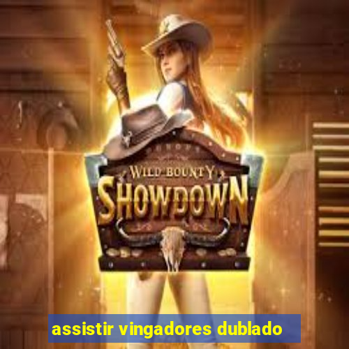 assistir vingadores dublado