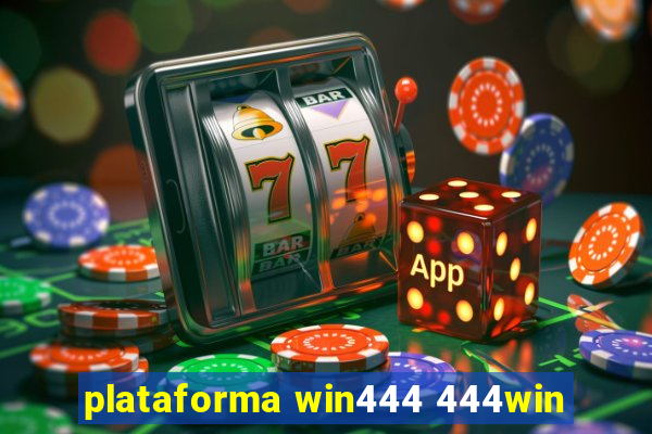 plataforma win444 444win