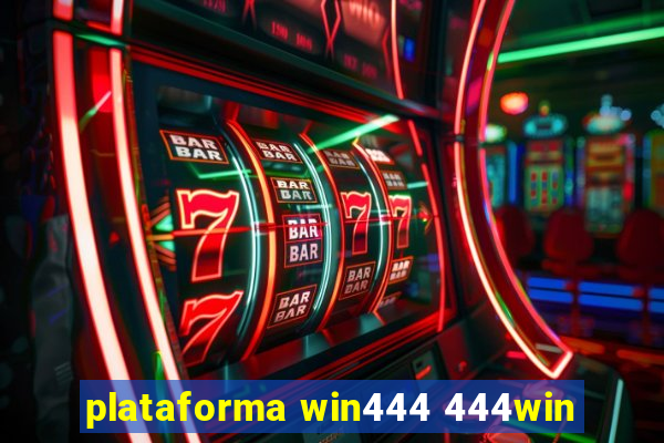 plataforma win444 444win