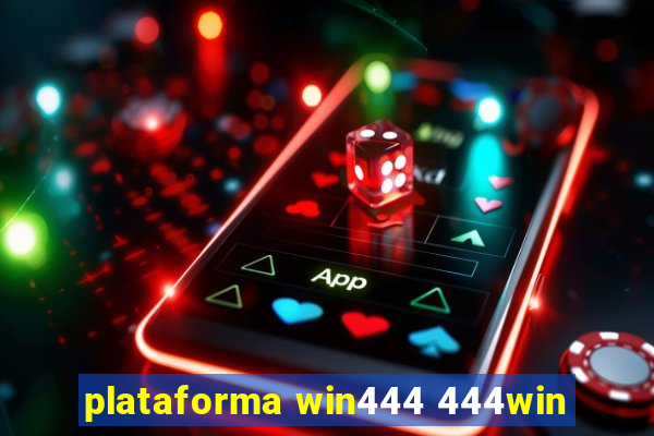 plataforma win444 444win