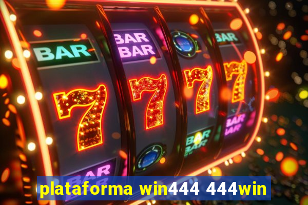 plataforma win444 444win