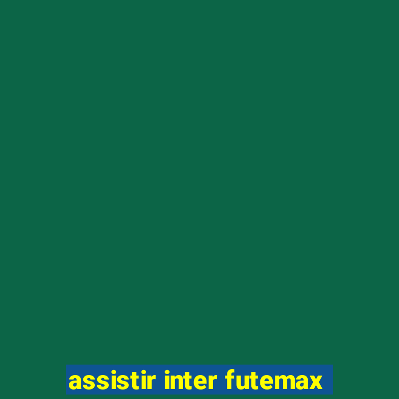 assistir inter futemax