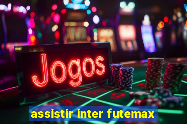 assistir inter futemax