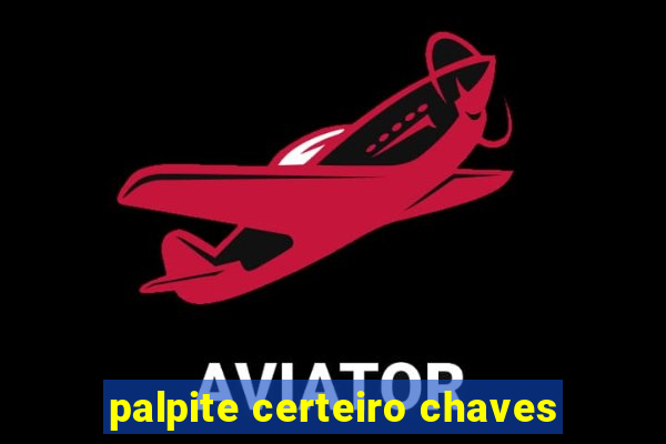 palpite certeiro chaves