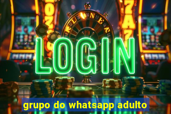 grupo do whatsapp adulto