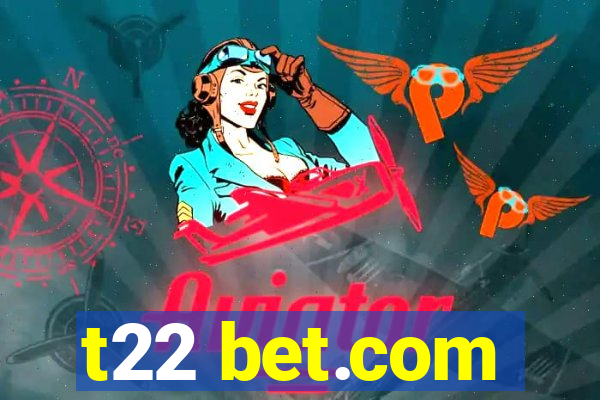 t22 bet.com