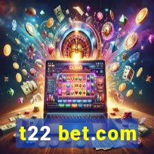 t22 bet.com