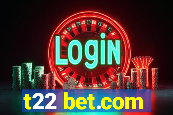 t22 bet.com