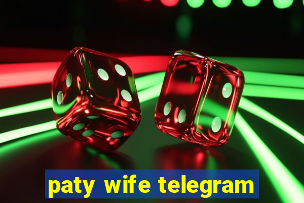 paty wife telegram