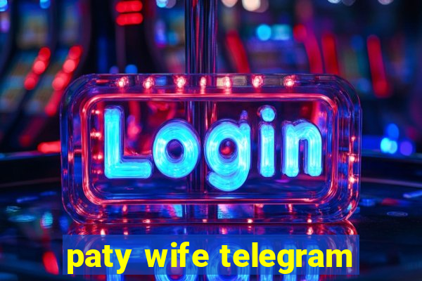 paty wife telegram