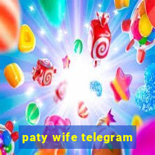 paty wife telegram