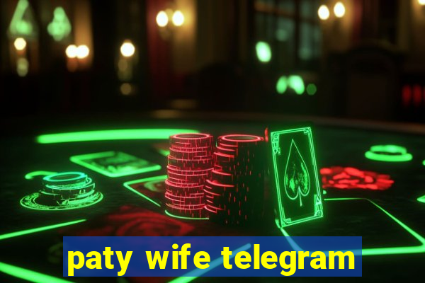 paty wife telegram