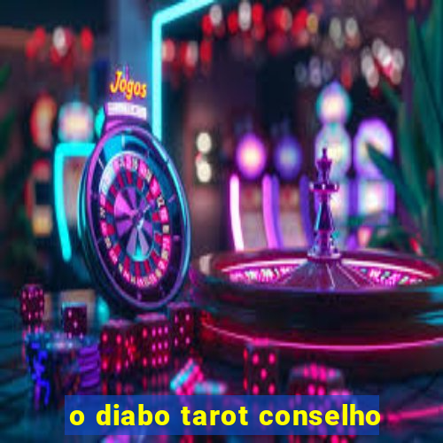 o diabo tarot conselho