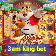 3am king bet