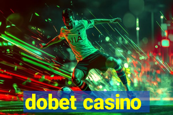 dobet casino